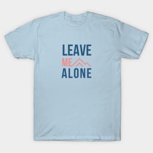 Leave Me Alone T-Shirt